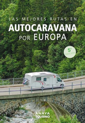 Las mejores rutas en autocaravana por Europa (Guías Singulares) von Anaya Touring
