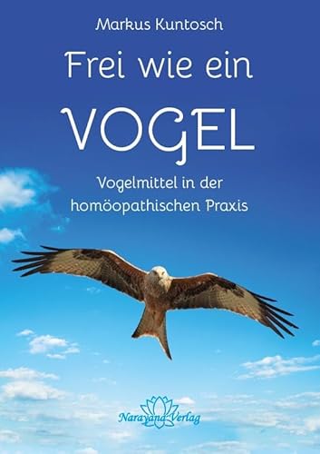 Frei wie ein Vogel: Vogelmittel in der Homöopathie