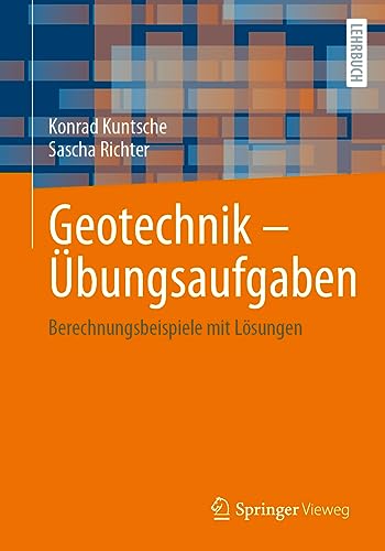 Geotechnik – Übungsaufgaben: Berechnungsbeispiele mit Lösungen von Springer Vieweg