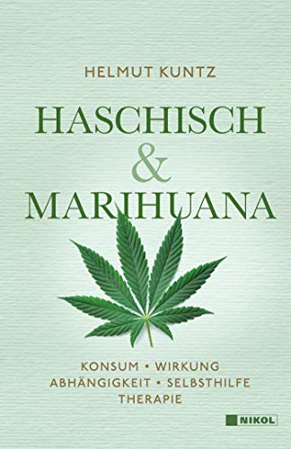 Haschisch & Marihuana: Konsum - Wirkung - Abhängigkeit - Selbsthilfe - Therapie von NIKOL