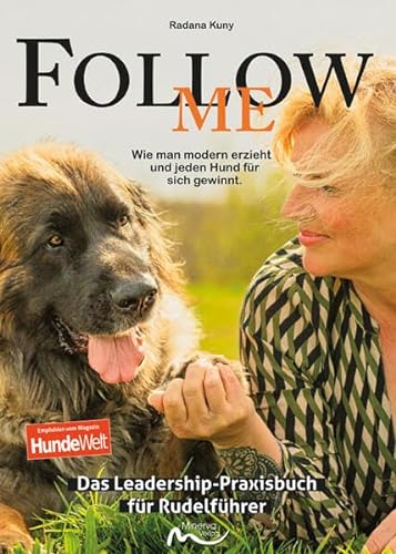 Follow me - Das Leadership-Praxisbuch für Rudelführer: Wie man modern erzieht und jeden Hund für sich gewinnt. von Minerva Verlag