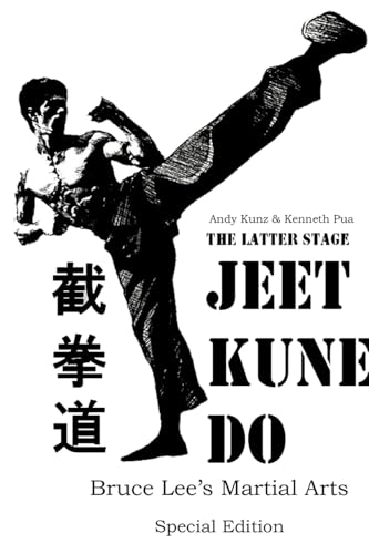 The Latter Stage Jeet Kune Do Bruce Lee's Martial Arts Special Edition The Latter Stage Jeet Kune Do Bruce Lee's Martial Arts Special Edition