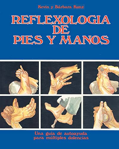 Reflexologia de Pies y Manos: Una guia de autoayuda para multiples dolencias von CREATESPACE