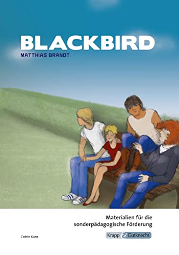 Blackbird – Matthias Brandt – Materialien für die sonderpädagogische Förderung – Lehrerheft: Lösungen, Interpretation, Unterrichtsmaterialien, Heft, ... für inklusive Lektürearbeit mit Aufgaben)