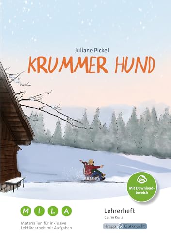 Krummer Hund – Juliane Pickel – Materialien für inklusive Lektürearbeit mit Aufgaben – Lehrerheft: Unterricht, Lösungen, Didaktik, Inklusion, ... für inklusive Lektürearbeit mit Aufgaben)