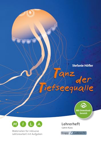 Tanz der Tiefseequalle – Stefanie Höfler – Materialien für inklusive Lektürearbeit mit Aufgaben – Lehrerheft: Unterricht, Lösungen, Didaktik, ... für inklusive Lektürearbeit mit Aufgaben) von Krapp & Gutknecht Verlag