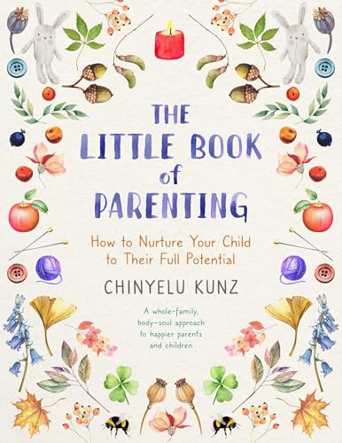The Little Book of Parenting: How to Nurture Your Child to Their Full Potential von Sheldon Press