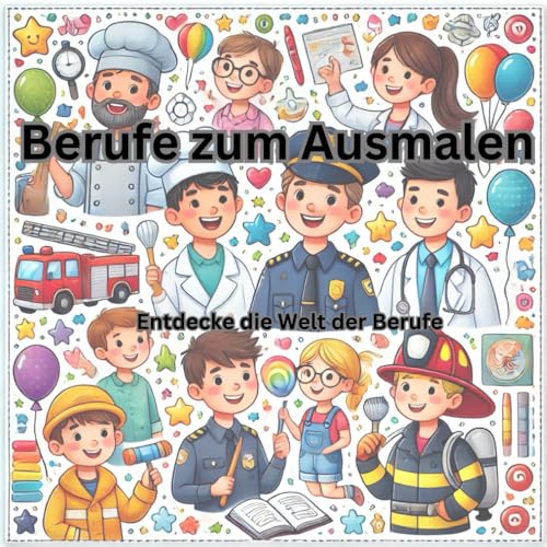Berufe zum ausmalen: Entdecke die Welt der Berufe von Independently published