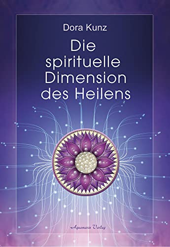 Die spirituelle Dimension des Heilens von Aquamarin- Verlag GmbH