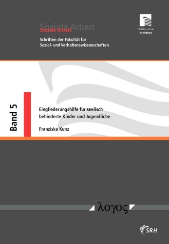 Eingliederungshilfe für seelisch behinderte Kinder und Jugendliche: Entwicklungspsychologie des Kindes- und Jugendalters: Zusammenspiel von Risiko- ... des § 35a SGB VIII (Soziale Arbeit, Band 5)