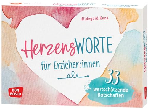 Herzensworte für Erzieher:innen: 33 wertschätzende Botschaften für pädagogische Fachkräfte. Anerkennung und Achtsamkeit im Team fördern: Ermutigungs- ... für liebe Kolleginnen und Kollegen von Don Bosco Medien