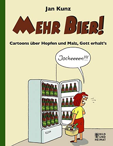 Mehr Bier!: Cartoons über Hopfen und Malz, Gott erhalt’s Mehr Bier!: Cartoons über Hopfen und Malz, Gott erhalt’s