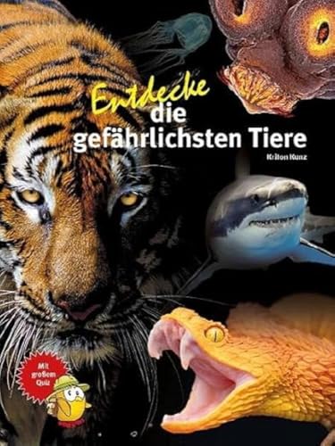 Entdecke die gefährlichsten Tiere (Entdecke - Die Reihe mit der Eule: Kindersachbuchreihe)