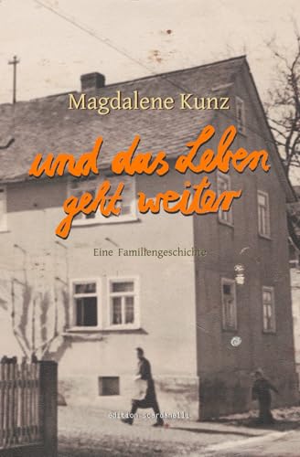 Und das Leben geht weiter: Eine Familiengeschichte von Independently published