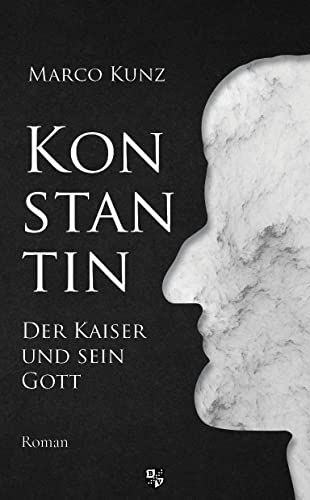 Konstantin: Der Kaiser und sein Gott von Bernardus Verlag