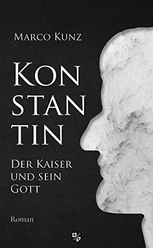Konstantin: Der Kaiser und sein Gott