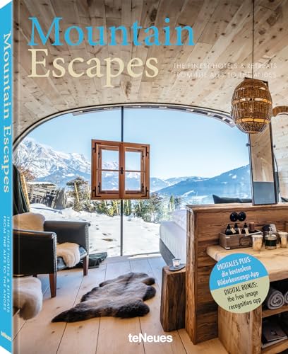 Mountain Escapes: The Finest Hotels & Retreats from the Alps to the Andes von teNeues Verlag GmbH
