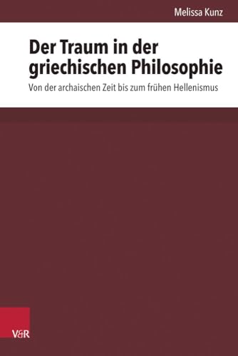 Der Traum in der griechischen Philosophie: Von der archaischen Zeit bis zum frühen Hellenismus (Hypomnemata) von Vandenhoeck & Ruprecht