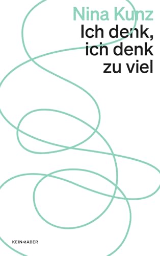 Ich denk, ich denk zu viel von Kein + Aber