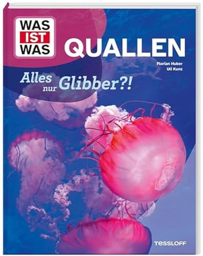 WAS IST WAS Quallen. Alles nur Glibber?! / Quallen, ihre Lebensräume und die Unsterblichkeit / Sachbuch für Kinder ab 8 Jahren von WAS IST WAS