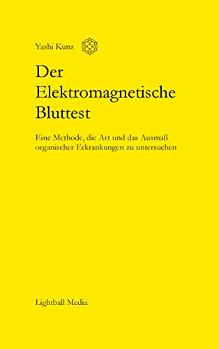 Der Elektromagnetische Bluttest: Eine Methode, die Art und das Ausmaß organischer Erkrankungen zu untersuchen von Books on Demand