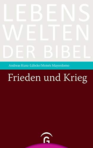 Frieden und Krieg (Lebenswelten der Bibel, Band 0)