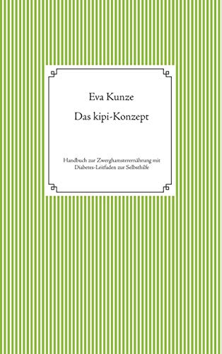 Das kipi-Konzept: Handbuch zur Zwerghamsterernährung mit Diabetes-Leitfaden zur Selbsthilfe