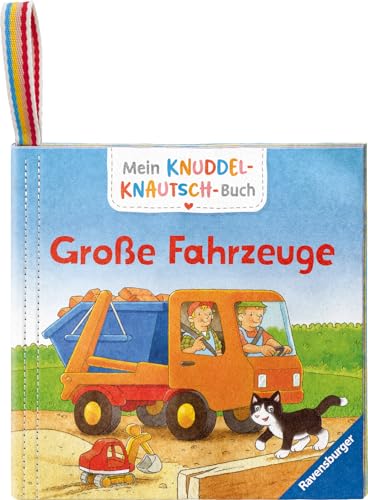 Mein Knuddel-Knautsch-Buch: Große Fahrzeuge; weiches Stoffbuch, waschbares Badebuch, Babyspielzeug ab 6 Monate von Ravensburger