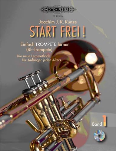 Start frei! Einfach Trompete lernen: Die neue Lehrmethode für Anfänger jeden Alters, für Trompete in B von EDITION PETERS