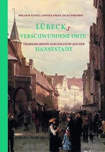 Lübecks verschwundene Orte: Überraschende Geschichten aus der Hansestadt
