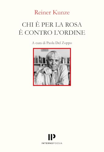 Chi è per la rosa è contro l'ordine. Ediz. italiana e tedesca (Interno Books) von Interno Poesia Editore