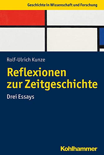 Reflexionen zur Zeitgeschichte: Essays zu Subjekt und Methodik (Geschichte in Wissenschaft und Forschung)