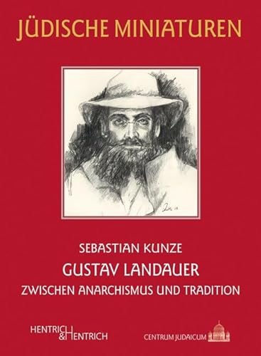 Gustav Landauer: Zwischen Anarchismus und Tradition (Jüdische Miniaturen: Herausgegeben von Hermann Simon)