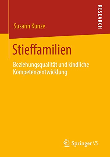 Stieffamilien: Beziehungsqualität und kindliche Kompetenzentwicklung von Springer VS