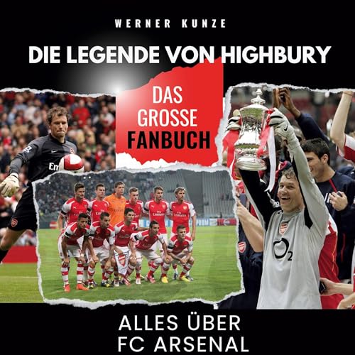 Die Legende von Highbury: Alles über FC Arsenal - das große Fanbuch Die Legende von Highbury: Alles über FC Arsenal - das große Fanbuch von 27Amigos