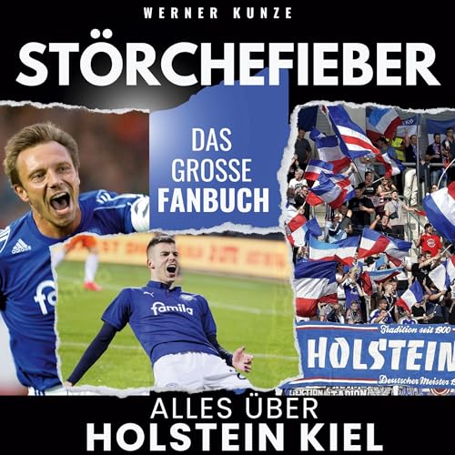 Störchefieber: Alles über Holstein Kiel - Das große Fanbuch