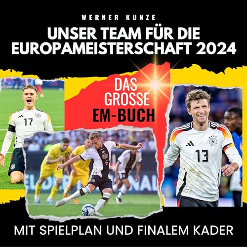 Unser Team für die Europameisterschaft 2024: Mit Spielplan und finalem Kader - das große EM-Buch Unser Team für die Europameisterschaft 2024: Mit Spielplan und finalem Kader - das große EM-Buch von 27 Amigos