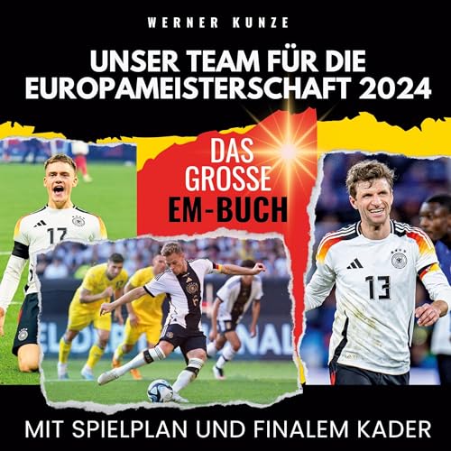 Unser Team für die Europameisterschaft 2024: Mit Spielplan und finalem Kader - das große EM-Buch von 27Amigos
