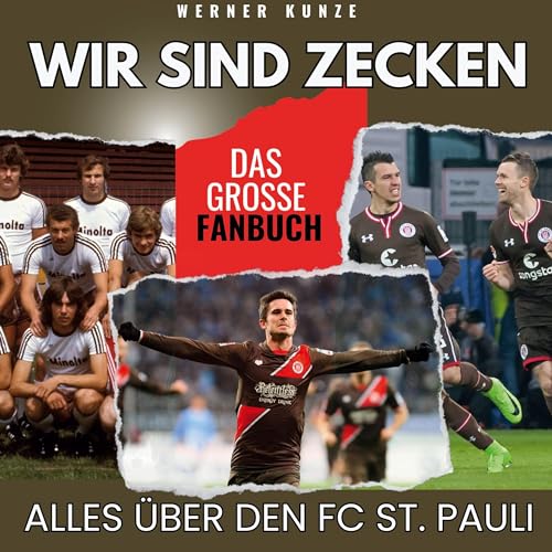 Wir sind Zecken: Alles über den FC St. Pauli - das große Fanbuch