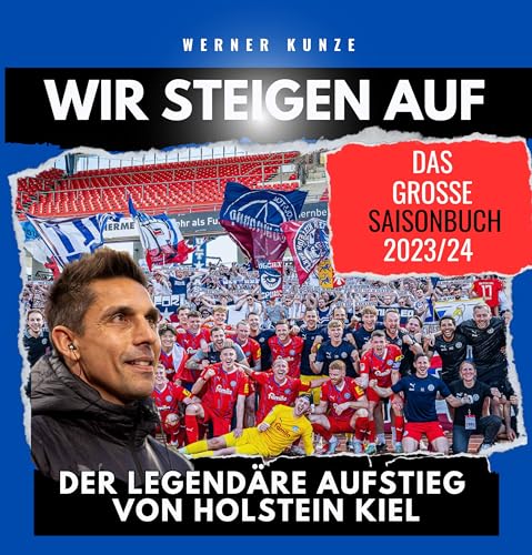 Wir steigen auf!: Der legendäre Aufstieg von Holstein Kiel - das große Saisonbuch 2023/24 Wir steigen auf!: Der legendäre Aufstieg von Holstein Kiel - das große Saisonbuch 2023/24 von 27 Amigos