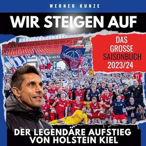 Wir steigen auf!: Der legendäre Aufstieg von Holstein Kiel - das große Saisonbuch 2023/24 Wir steigen auf!: Der legendäre Aufstieg von Holstein Kiel - das große Saisonbuch 2023/24 von 27Amigos