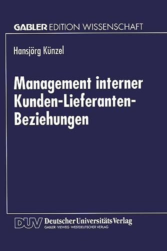 Management Interner Kunden-Lieferanten-Beziehungen (German Edition): Diss. von Deutscher Universitätsverlag