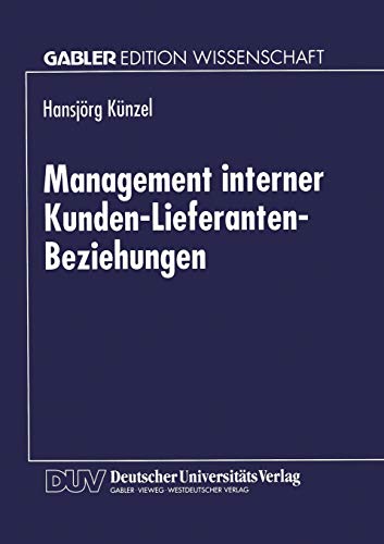 Management Interner Kunden-Lieferanten-Beziehungen (German Edition): Diss.