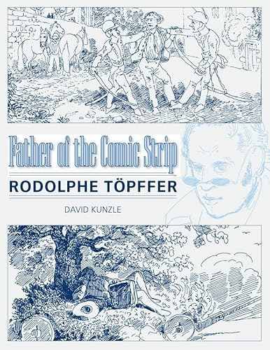 Father of the Comic Strip: Rodolphe Topffer: Rodolphe Töpffer (Great Comics Artists Series)