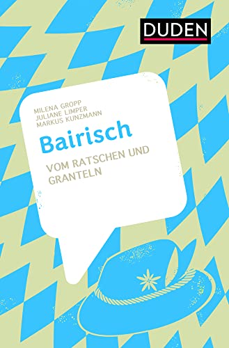 Bairisch: Vom Ratschen und Granteln (Dialekte)