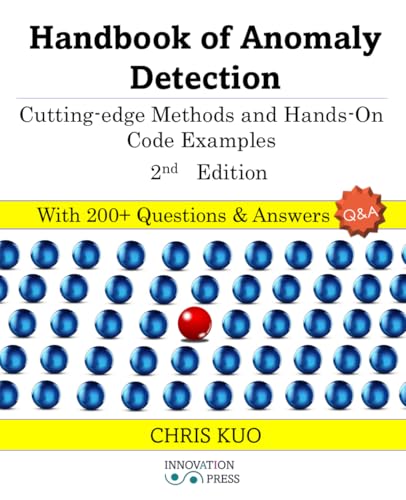 Handbook of Anomaly Detection: Cutting-edge Methods and Hands-On Code Examples von INNOVATION PRESS, LLC