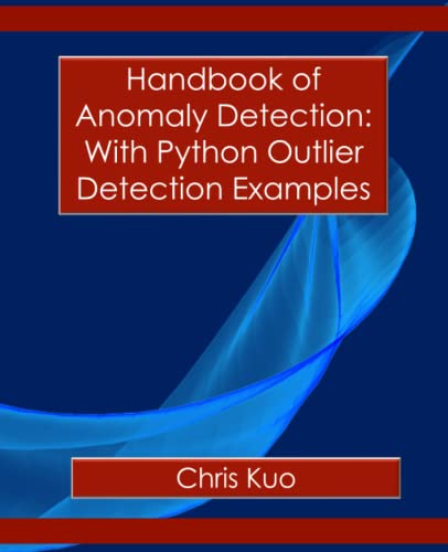 Handbook of Anomaly Detection: With Python Outlier Detection: Build and modernize your anomaly detection models with examples von Independently published