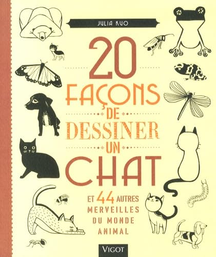 20 façons de dessiner un chat et 44 autres merveilles du monde animal (0000) von VIGOT