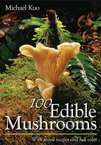 100 Edible Mushrooms: With Tested Recipes