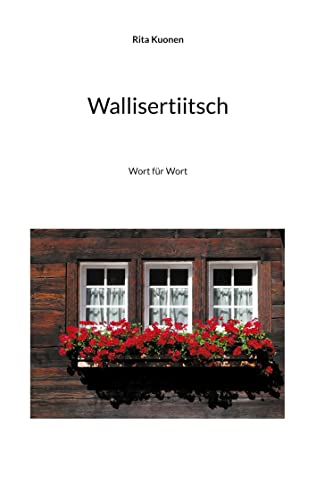 Wallisertiitsch: Wort für Wort von Books on Demand GmbH